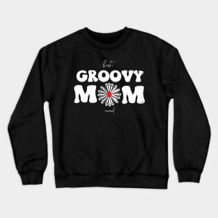 Best Groovy Mom Ever Graphic Mothers Day Gift Crewneck Sweatshirt